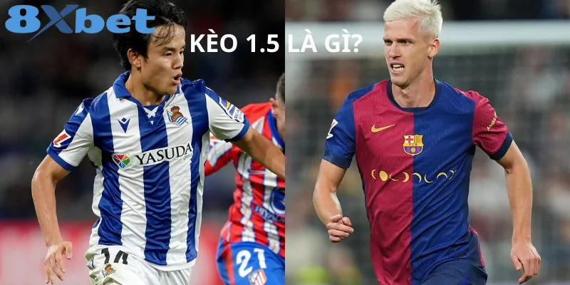 Cách đọc và kinh nghiệm soi kèo 1.5 tại 8xbet 2 Giải thích kèo 1.5 trong cá cược bóng đá