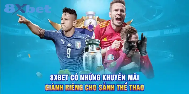Thể thao 8xbet – Nhà cái cá cược hàng đầu với tỷ lệ cược phần thưởng hấp dẫn 2 Đa dạng các chương trình khuyến mãi hấp dẫn